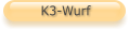 K3-Wurf
