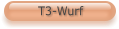 T3-Wurf