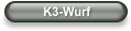 K3-Wurf